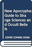 Sladek, John: The New Apocrypha: A Guide to Strange Sciences and Occult Beliefs Sladek, John: The New Apocrypha: A Guide to Strange Sciences and Occult Beliefs