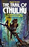 Derleth, August: The Trail of Cthulhu Derleth, August: The Trail of Cthulhu