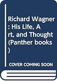 Taylor, Ronald: Richard Wagner: His Life, Art, and Thought Taylor, Ronald: Richard Wagner: His Life, Art, and Thought