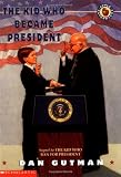 Gutman, Dan: The Kid Who Became President Gutman, Dan: The Kid Who Became President