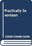 Du Jardin, R.: Practically Seventeen Du Jardin, R.: Practically Seventeen