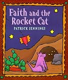 Jennings, Patrick: Faith and the Rocket Cat Jennings, Patrick: Faith and the Rocket Cat