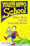 Gates, Susan P.: Whizz Bang and the Crocodile Room Gates, Susan P.: Whizz Bang and the Crocodile Room
