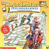 Cole, Joanna: The Magic School Bus Gets Programmed: A Book About Computers