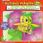 Cole, Joanna: El Autobus Magico Planta Una Semilla Cole, Joanna: El Autobus Magico Planta Una Semilla