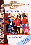 Martin, Ann M.: Welcome to the Bsc, Abby Martin, Ann M.: Welcome to the Bsc, Abby
