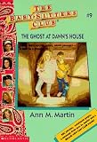 Martin, Ann M.: The Ghost at Dawn's House Martin, Ann M.: The Ghost at Dawn's House