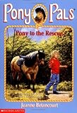 Betancourt, Jeanne: Pony to the Rescue Betancourt, Jeanne: Pony to the Rescue