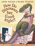Yolen, Jane: How Do Dinosaurs Say Good Night Yolen, Jane: How Do Dinosaurs Say Good Night
