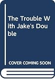 Marney, Dean: The Trouble With Jake's Double Marney, Dean: The Trouble With Jake's Double