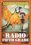 Korman, Gordon: Radio Fifth Grade Korman, Gordon: Radio Fifth Grade