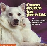 Como Crecen Los Perritos/How puppies grow (0590434101) by Selsam, Millicent Selsam, Millicent: Como Crecen Los Perritos/How puppies grow