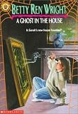 Wright, Betty Ren: A Ghost in the House