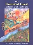Jaffe, Nina: The Uninvited Guest and Other Jewish Holiday Tales