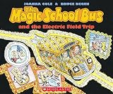 Degen, Bruce: The Magic School Bus and the Electric Field Trip Degen, Bruce: The Magic School Bus and the Electric Field Trip
