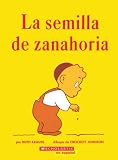 Krauss, Ruth: LA Semilla De Zanahoria/the Carrot Seed Krauss, Ruth: LA Semilla De Zanahoria/the Carrot Seed