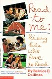 Cullinan, Bernice E.: Read to Me: Raising Kids Who Love to Read