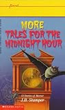 Stamper, Judith Bauer: More Tales for the Midnight Hour Stamper, Judith Bauer: More Tales for the Midnight Hour