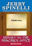 Spinelli, Jerry: Report to the Principal's Office Spinelli, Jerry: Report to the Principal's Office