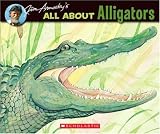 Arnosky, Jim: Jim Arnosky's All About Alligators Arnosky, Jim: Jim Arnosky's All About Alligators