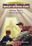 Dadey, Debbie: Aliens Don't Wear Braces Dadey, Debbie: Aliens Don't Wear Braces