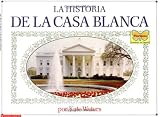 Waters, Kate: LA Historia De LA Casa Blanca/The story of the White House