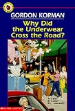 Korman, Gordon: Why Did the Underwear Cross the Road? Korman, Gordon: Why Did the Underwear Cross the Road?