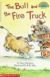 Johnston, Tony: The Bull and the Fire Truck Johnston, Tony: The Bull and the Fire Truck