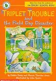 Dadey, Debbie: Triplet Trouble and the Field Day Disaster Dadey, Debbie: Triplet Trouble and the Field Day Disaster