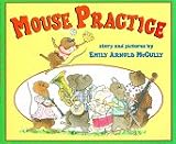 McCully, Emily Arnold: Mouse Practice McCully, Emily Arnold: Mouse Practice