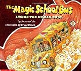 Cole, Joanna: The Magic School Bus in the Human Body: Inside the Human Body Cole, Joanna: The Magic School Bus in the Human Body: Inside the Human Body