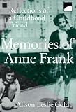 Gold, Alison Leslie: Memories of Anne Frank: Reflections of a Childhood Friend