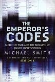 Smith, Michael: The Emperor's Codes: Bletchley Park and the Breaking of Japan's Secret Ciphers