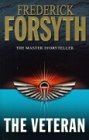 Forsyth, Frederick: The Veteran and Other Stories