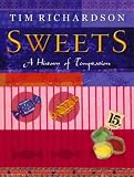 Richardson, Tim: Sweets: A History of Temptation