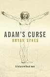 Sykes, Bryan: Adam's Curse: A Future Without Men Sykes, Bryan: Adam's Curse: A Future Without Men