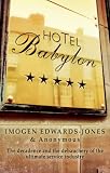 Anonymous: Hotel Babylon : Inside the Extravagance and Mayhem of a Luxury Five-Star Hotel Anonymous: Hotel Babylon : Inside the Extravagance and Mayhem of a Luxury Five-Star Hotel