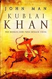 Kublai Khan: From Xanadu to Superpower (0593054482) by Man, John Man, John: Kublai Khan: From Xanadu to Superpower