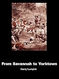 Lumpkin, Henry: From Savannah to Yorktown: The American Revolution in the South