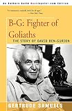 Samuels, Gertrude: B-G: Fighter of Goliaths The Story of David Ben-Gurion Samuels, Gertrude: B-G: Fighter of Goliaths The Story of David Ben-Gurion