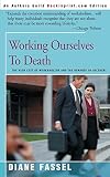 Fassel, Diane: Working Ourselves to Death: The High Cost of Workaholism and the Rewards of Recovery Fassel, Diane: Working Ourselves to Death: The High Cost of Workaholism and the Rewards of Recovery