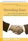 Baker, Wayne E.: Networking Smart: How to Build Relationships for Personal and Organizational Success