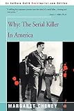 Cheney, Margaret: Why: The Serial Killer in America Cheney, Margaret: Why: The Serial Killer in America