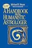 Meyer, Michael R.: A Handbook for the Humanistic Astrologer
