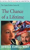The Chance of a Lifetime (0595089984) by Hunt, Angela Elwell Hunt, Angela Elwell: The Chance of a Lifetime
