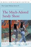 The Much Adored Sandy Shore (0595090001) by Hunt, Angela Elwell Hunt, Angela Elwell: The Much Adored Sandy Shore