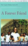 A Forever Friend (059509001X) by Hunt, Angela Elwell Hunt, Angela Elwell: A Forever Friend