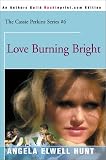 Love Burning Bright (0595090028) by Hunt, Angela Elwell Hunt, Angela Elwell: Love Burning Bright