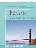 Van Der Zee, John: The Gate: The True Story of the Design and Construction of the Golden Gate Bridge