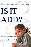 Silberman, Isaac N.: Is It Add: A Home Evaluation Guidebook Silberman, Isaac N.: Is It Add: A Home Evaluation Guidebook